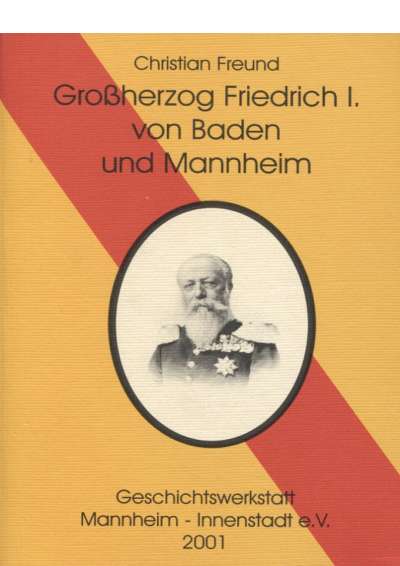 Cover-Abbildung: Großherzog Friedrich I. von Baden und Mannheim
