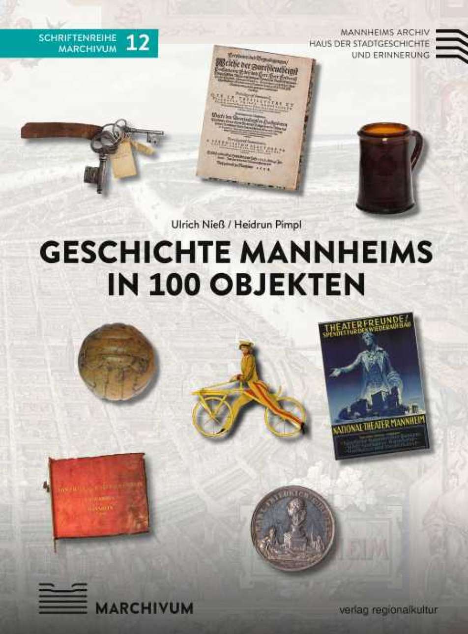 Cover des Buches "Geschichte Mannheims in 100 Objekten", das unterschiedliche Gegenstände wie eine historische Münze, einen Schlüsselbund oder einen Fußball zeigt
